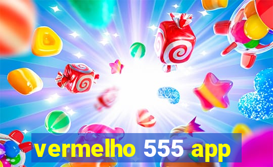 vermelho 555 app